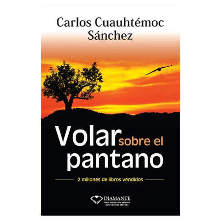VOLAR SOBRE EL PANTANO - CARLOS CUAUHTECMOC SANCHEZ