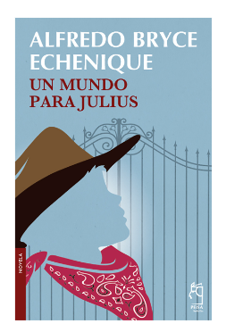 UN MUNDO PARA JULIUS - ALFREDO BRYCE ECHENIQUE (GR)