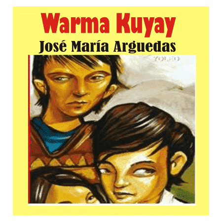 WARMA KUYAY - JOSE MARIA ARGUEDAS